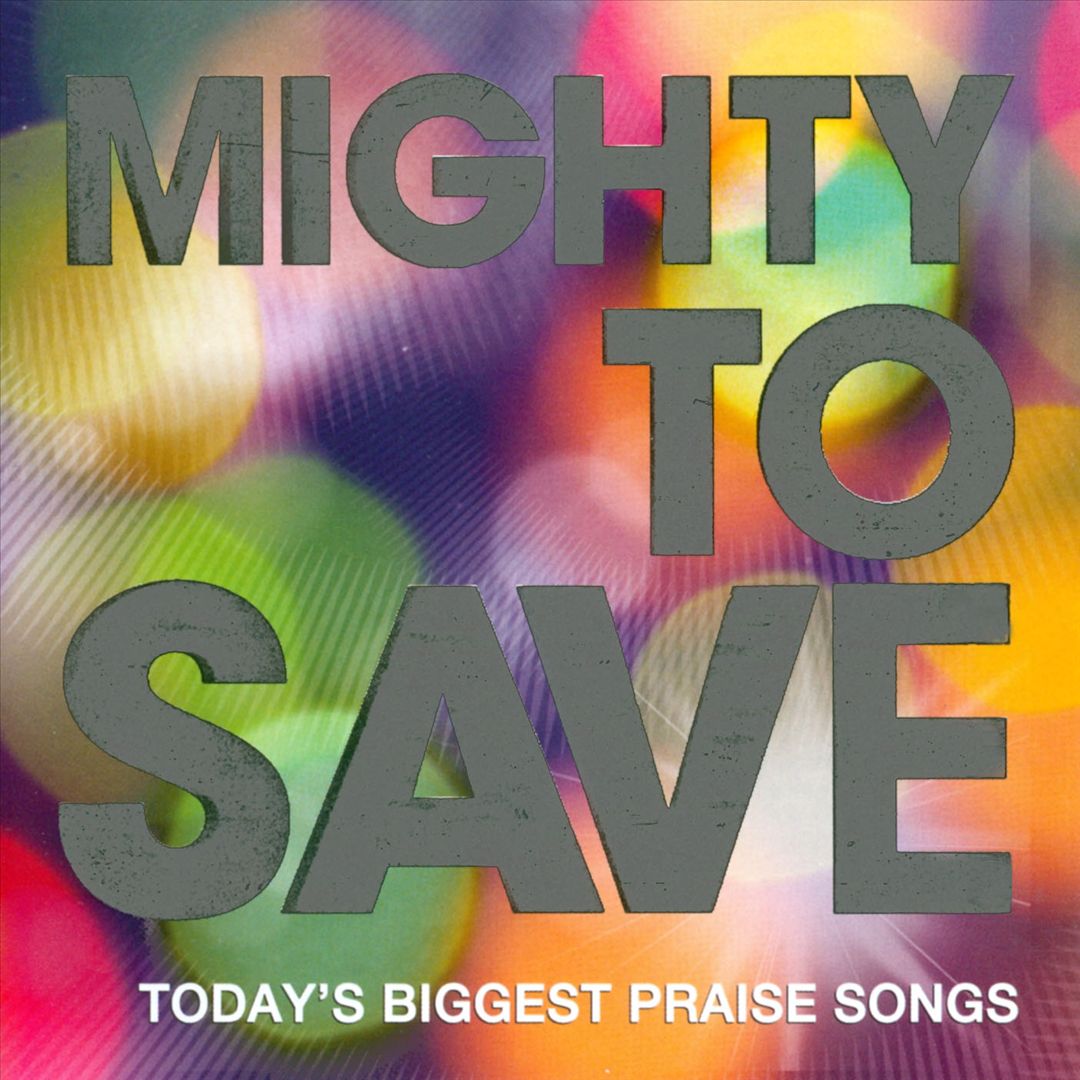 Mighty To Save: Today's Biggest Praise Songs cover art