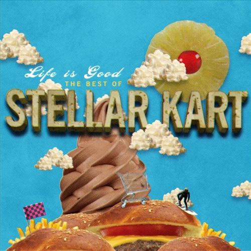 Life Is Good: The Best of Stellar Kart cover art