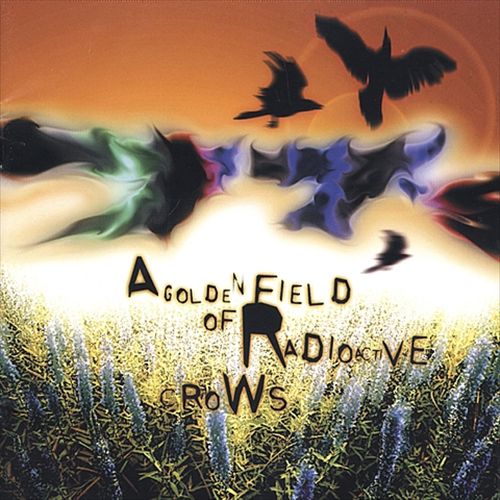 Golden Field of Radioactive Crows cover art