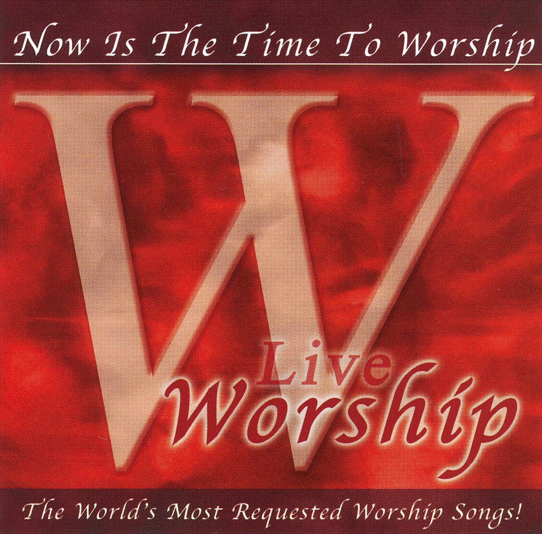 Worship: Now Is the Time to Worship - Live cover art