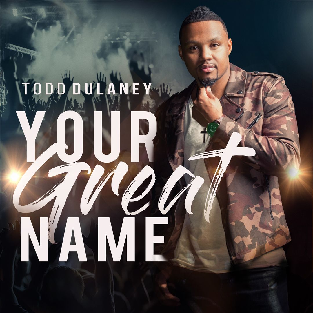 Your Great Name – Todd Dulaney – Resound Music